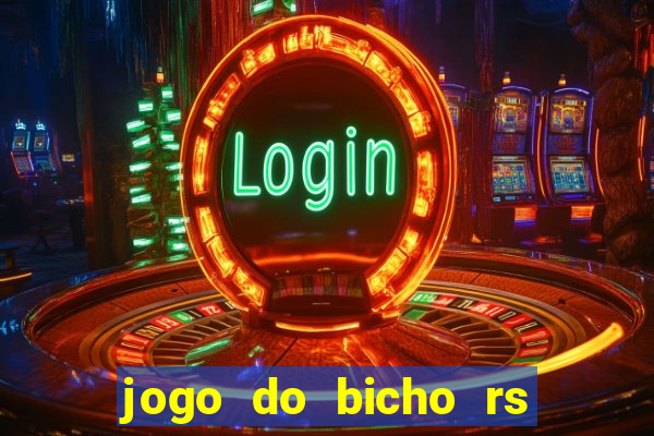 jogo do bicho rs resultado certo de hoje 14h 18h rj hoje